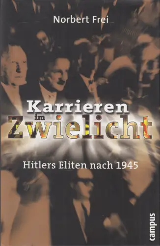Buch: Karrieren im Zwielicht, Frei, Norbert, 2001, Campus Verlag, Hitlers Eliten