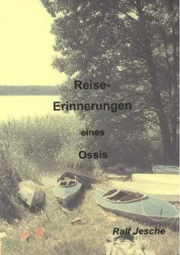 Buch: Reiseerinnerungen eines Ossis, Jesche, Ralf, 2015, Verlagshaus Schlosser