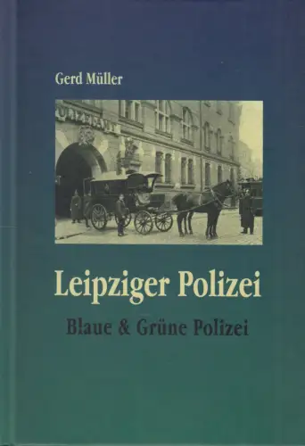 Buch: Leipziger Polizei, Müller, Gerd, 2005, Blaue und Grüne Polizei, signiert