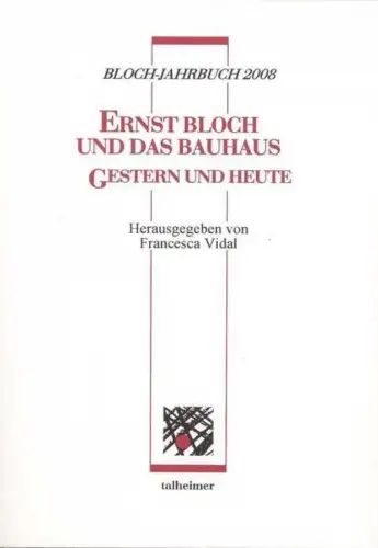 Buch: Ernst Bloch und das Bauhaus, Gestern und heute, Vidal, Francesca, 2008