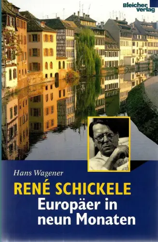 Buch: Rene Schickele, Wagener, Hans, 2000, Bleicher, Europäer in neun Monaten