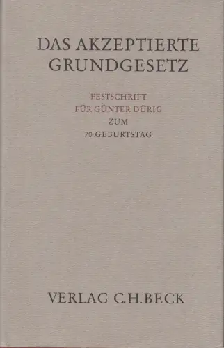 Buch: Das akzeptierte Grundgesetz, Maurer, Hartmut, 1990, C. H. Beck, Dürig