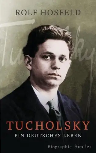 Buch: Tucholsky, Hosfeld, Rolf, 2012, Siedler, Ein deutsches Leben, sehr gut