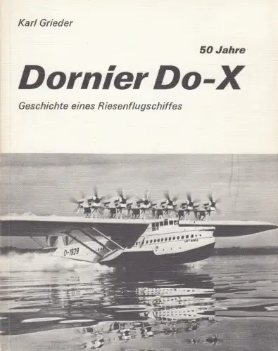 Buch: Dornier Do-X, Grieder, Karl, 1979, Geschichte eines Riesenflugschiffes