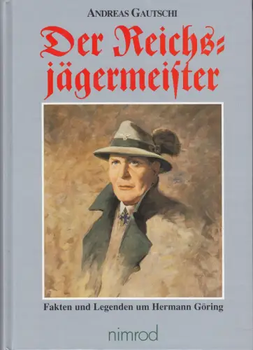 Buch: Der Reichsjägermeister, Gautschi, Andreas, 1999, Nimrod,...Hermann Göring