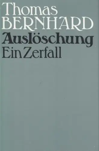Buch: Auslöschung, Ein Zerfall. Bernhard, Thomas. 1989, Verlag Volk und Welt