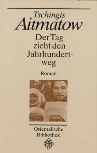Buch: Der Tag zieht den Jahrhundertweg, Roman, Tschingis Aitmatow. 1988, V&W