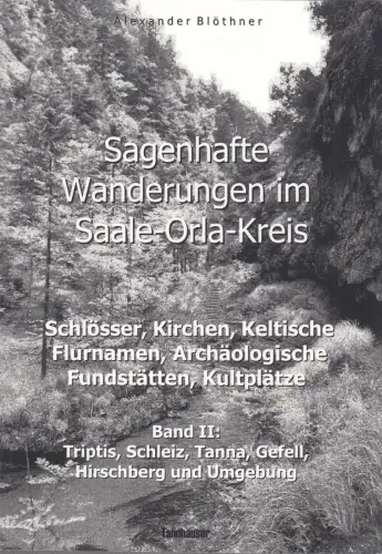 Buch: Sagenhafte Wanderungen im Saale-Orla-Kreis, Blöthner, Alexander, 2015