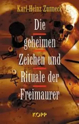 Buch: Die geheimen Zeichen und Rituale der Freimaurer, Zunneck, Karl-Heinz, 2011