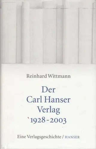 Buch: Der Carl Hanser Verlag 1928-2003, Wittmann, Reinhard, 2005, Carl Hanser
