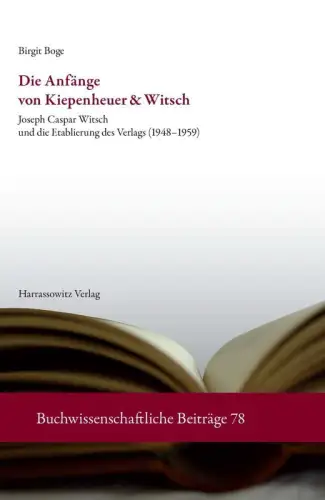 Buch: Die Anfänge von Kiepenheuer & Witsch, Boge, Birgit, 2009, Harrassowitz