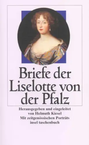 Buch: Die Briefe der Liselotte von der Pfalz, Kiesel, Helmutt, 2009, Insel