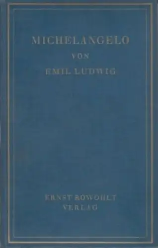 Buch: Michelangelo, Ludwig, Emil. 1930, Ernst Rowohlt Verlag, gebraucht, gut