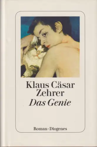 Buch: Das Genie, Roman. Zehrer, Klaus Cäsar, 2017, Diogenes Verlag, sehr gut
