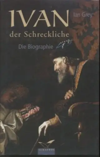 Buch: Ivan der Schreckliche, Grey, Ian. 2002, Albatros Verlag, sehr gut
