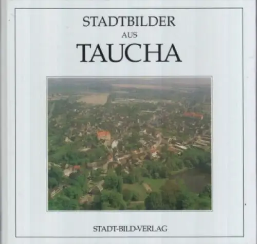 Buch: Stadtbilder aus Taucha, Fotos Wolfgang Hanzl, 1992, Stadt-Bild-Verlag