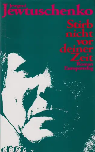 Buch: Stirb nicht vor deiner Zeit, Jewtuschenko, Jewgeni. 1994, Europaverlag