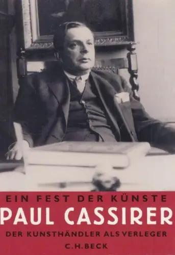 Buch: Ein Fest der Künste - Paul Cassirer, Feilchenfeldt. 2006, Verlag C.H. Beck