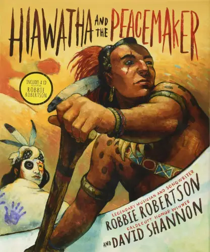 Buch: Hiawatha and the Peacemaker, Robbie Robertson & David Shannon. Abrams