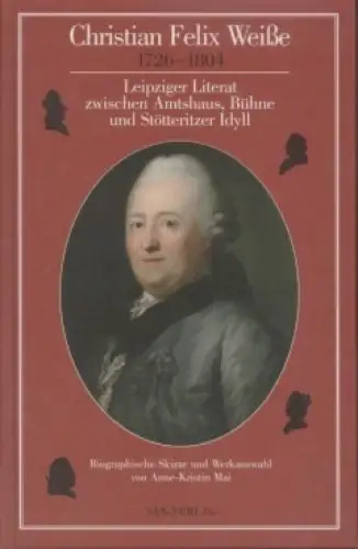 Buch: Christian Felix Weiße 1726 - 1804, Mai, Anne-Kristin. 2003, Sax-Verlag