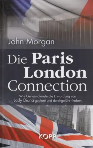 Buch: Die Paris-London-Connection, Morgan, John. 2014, Kopp Verlag