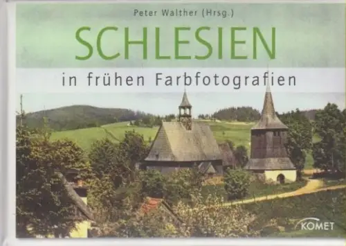 Buch: Schlesien in frühen Farbfotografien, Walther, Peter. KOMET Verlag