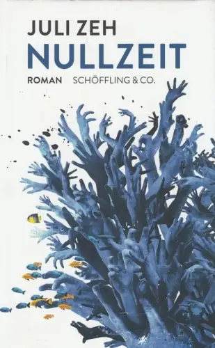 Buch: Nullzeit, Zeh, Juli. 2012, Schöffling & Co. Verlagsbuchhandlung, Roman