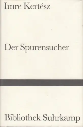 Buch: Der Spurensucher, Kertesz, Imre, 2002, Suhrkamp Verlag, Erzählung