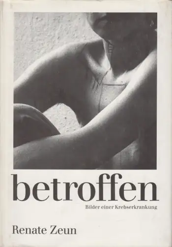 Buch: betroffen - Bilder einer Krebserkrankung, Renate Zeun, 1990, gebraucht gut