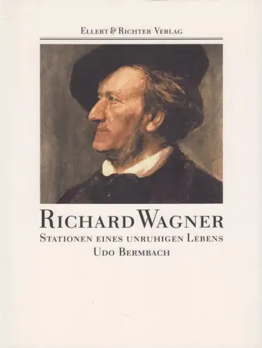 Buch: Richard Wagner - Stationen eines unruhigen Lebens, Udo Bermbach, 2006