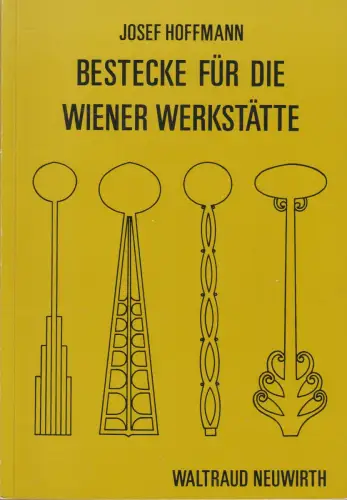 Buch: Josef Hoffmann - Bestecke für die Wiener Werkstätte, 1982, W. Neuwirth