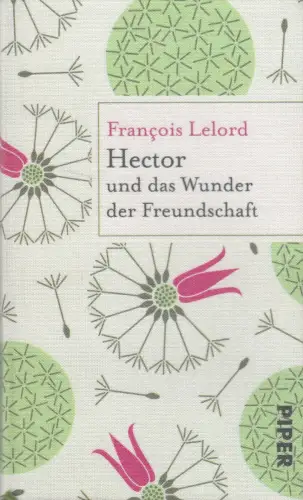 Buch: Hector und das Wunder der Freundschaft, Francois Lelord, 2013, Piper
