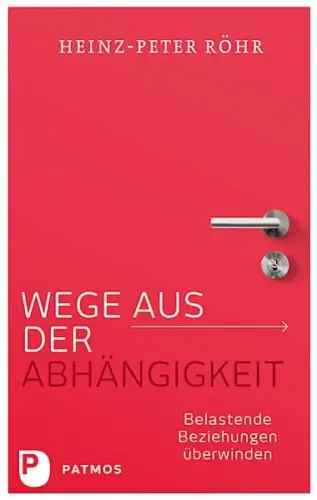 Buch: Wege aus der Abhängigkeit, Röhr, Heinz-Peter, 2016, Patmos Verlag