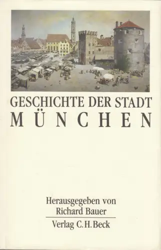 Buch: Geschichte der Stadt München, Bauer, Richard, 1992, C. H. Beck, sehr gut