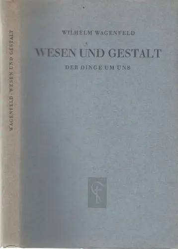 Buch: Wesen und Gestalt der Dinge um uns, Wagenfeld, Wilhelm. 1948