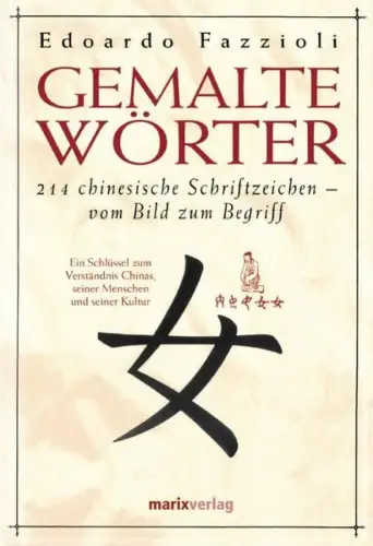 Buch: Gemalte Wörter, Fazzioli, Edoardo, 2014, 214 chinesische Schriftzeichen