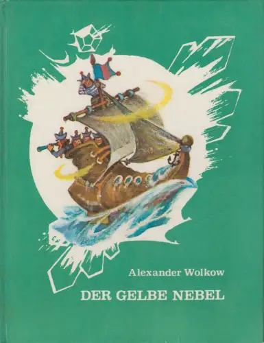 Buch: Der gelbe Nebel, Wolkow, Alexander. Zauberland-Reihe, 1984, Raduga-Verlag