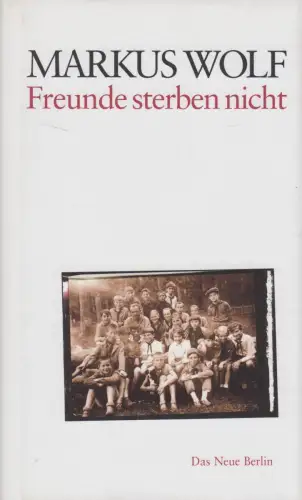 Buch: Freunde sterben nicht, Markus Wolf, 2002, Das Neue Berlin, gebraucht, gut