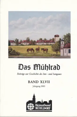 Buch: Das Mühlrad, Beiträge zur Geschichte des Inn- und Isengaues, Jahrgang 2005