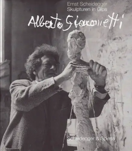 Buch: Alberto Giacometti - Skulpturen in Gips, Scheidegger, Ernst, 2006
