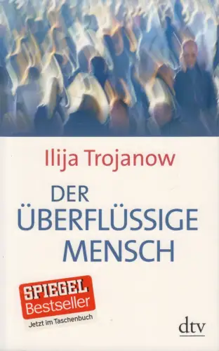 Buch: Der überflüssige Mensch, Ilija Trojanow, 2015, dtv, gebraucht, wie neu