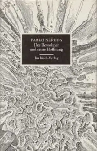 Buch: Der Bewohner und seine Hoffnung, Neruda, Pablo. 1978, Insel Verlag
