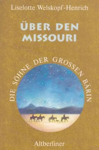 Buch: Über den Missouri, Welskopf-Henrich, Liselotte. 2001, Altberliner Verlag