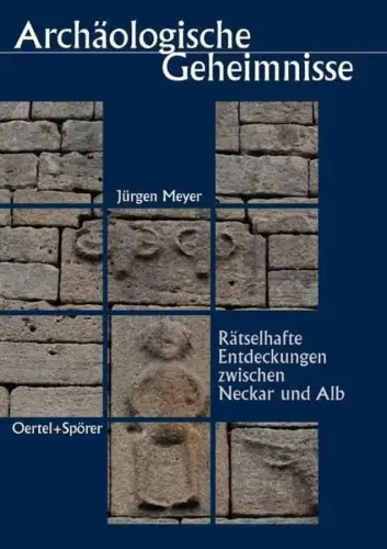 Buch: Archäologische Geheimnisse, Meyer, Jürgen, 2002, Oertel & Spörer, sehr gut