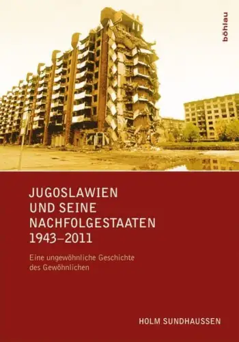 Buch: Jugoslawien und seine Nachfolgestaaten 1943-2011, Sundhaussen, Holm, 2012