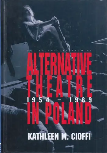 Buch: Alternative Theatre in Poland 1954-1989, Cioffi, Kathleen, 1996, Routledge