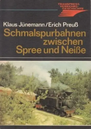 Buch: Schmalspurbahnen zwischen Spree und Neiße, Jünemann, K. u. E. Preuß. 1985