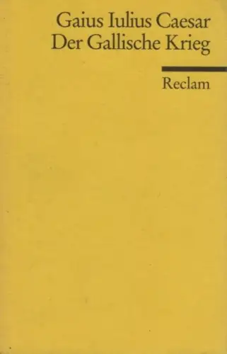 Buch: Der Gallische Krieg, Caesar, Gaius Iulius 1998 Reclam Universal-Bibliothek
