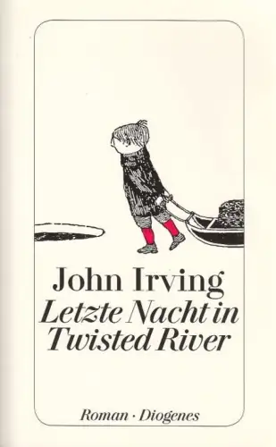 Buch: Letzte Nacht in Twisted River, Irving, John. Detebe Diogenes Taschenbuch