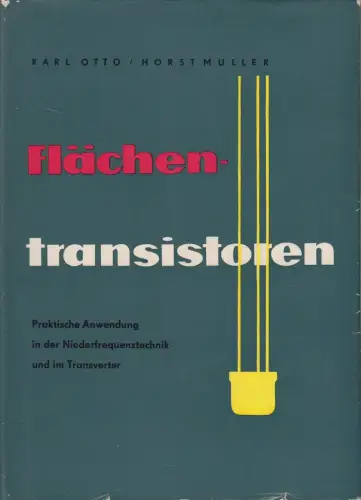 Buch: Flächentransistoren, Karl Otto & Horst Müller, 1963, Verlag Technik
